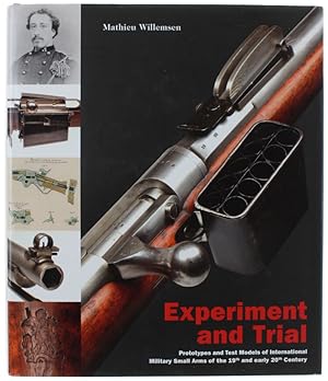 EXPERIMENT AND TRIAL. Prototypes and Test Models of International Military Small Arms of the 19th...