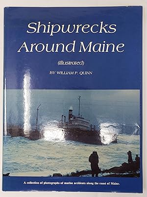Shipwrecks Around Maine (Illustrated): A Collection of Photographs of Marine Accidents along the ...