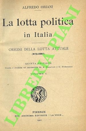 La lotta politica in Italia. Origini della lotta attuale (476-1887). Volume I e II.
