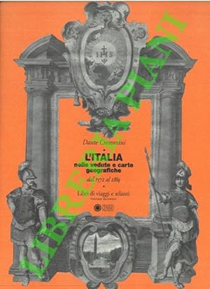 L'Italia nelle vedute e carte geografiche dal 1572 al 1894. Libri di viggi e atlanti. Volume seco...