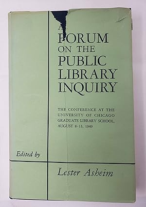 Forum on the Public Library Inquiry: The Conference at the University of Chicago Graduate Library...