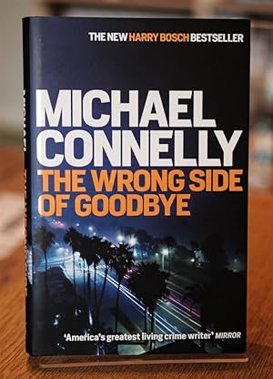 The Wrong Side of Goodbye (Harry Bosch Series)- Signed and Dated "16 October 16" to the title pag...