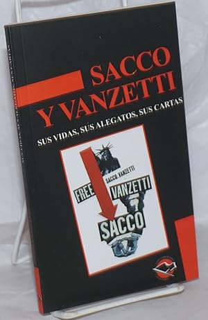 Sacco y Vanzetti: sus vidas, sus alegatos, sus cartas