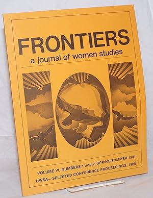 Frontiers: a journal of women studies: vol. 6, #1 & 2, Spring/Summer 1981;