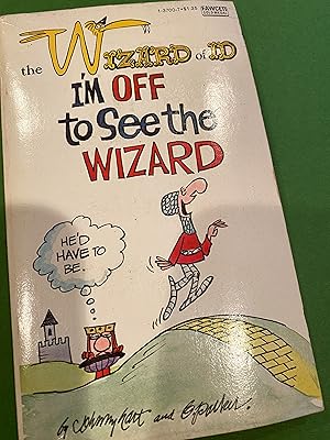 I'M OFF TO SEE THE WIZARD wizard of Id