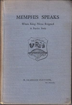 Memphis Speaks. Memphis, When King Mena Reigned About 4500 B.C. - A Psychic Study [SIGNED, Associ...