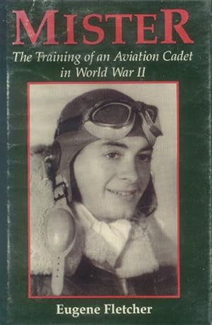 Mister; The Training of an Aviation Cadet in World War II