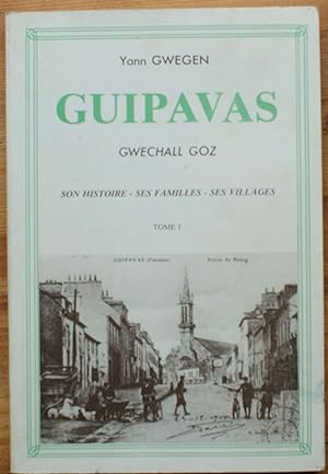 Guipavas - Gwechall Goz - Son histoire, ses familles, ses villages - Tome I