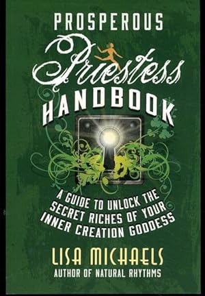 Prosperous Priestess Handbook: A Guide to Unlock the Secret Riches of Your Inner Creation Goddess