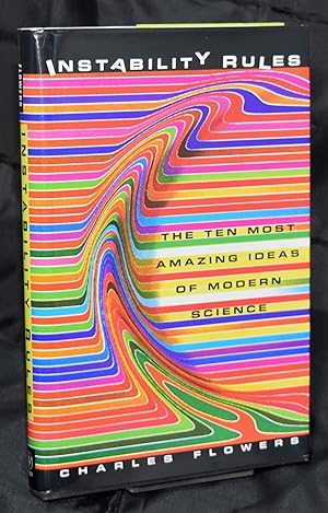 Instability Rules: The Ten Most Amazing Ideas of Modern Science