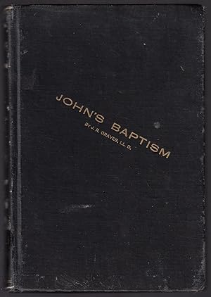 John's Baptism: Was it from Moses or Christ  Jewish or Christian  Objections to its Christian Cha...