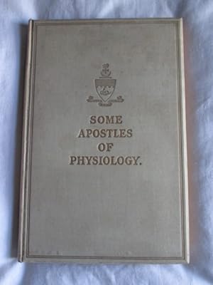 Some Apostles of Physiology; Being an Account of Their Lives and Labours - Labours That Have Cont...