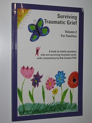 Surviving Traumatic Grief Volume 2 : For Families