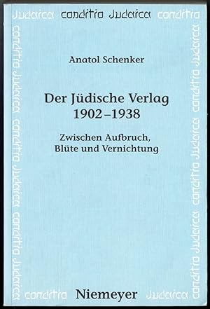 Der jüdische Verlag 1902-1938. Zwischen Aufbruch, Blüte und Vernichtung. (= Conditio Judaica. Stu...