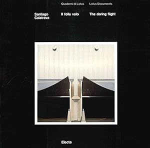 Santiago Calatrava : Il folle volo - The daring flight / Santiago Calatrava, con testi di Pierlui...