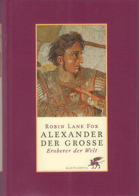 Alexander der Große. Eroberer der Welt.