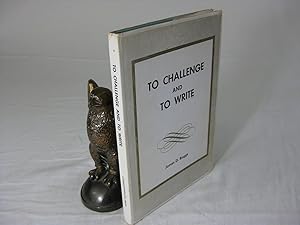 TO CHALLENGE AND TO WRITE: Some Collected Works of Philosophy, Theology and Poetry. SIGNED