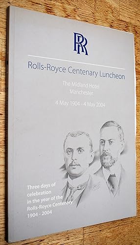 ROLLS-ROYCE CENTENARY LUNCHEON Three Days Of Celebration In The Year Of The Rolls-Royce Centenary...