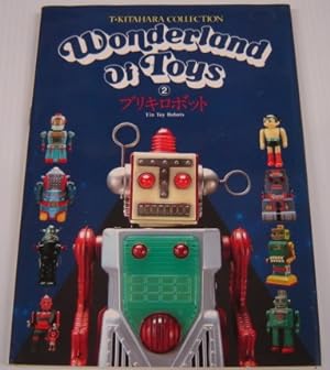 T. Kitahara Collection; Wonderland Of Toys (2) : Tin Toy Robots