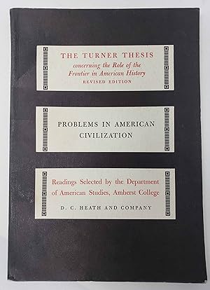 The Turner Thesis: Concerning the Role of the Frontier in American History - Revised Edition