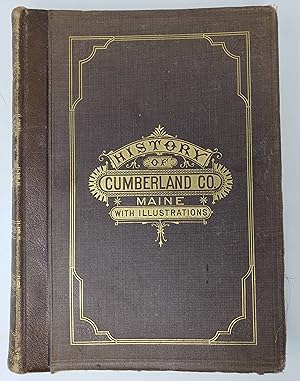 History of Cumberland Co., Maine: With Illustrations and Biographical Sketches of its Prominent M...