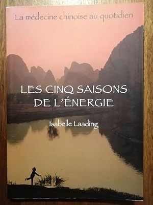 Les cinq saisons de l énergie La médecine chinoise au quotidien 2011 - LAADING Isabelle - Thérapi...