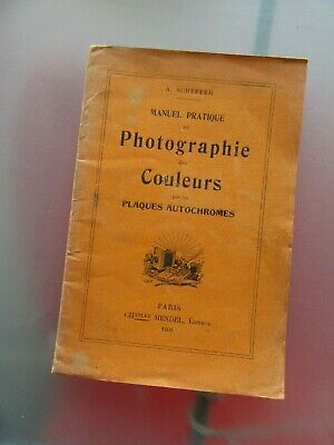 SCHEFFER Manuel de photographie des couleurs par les plaques autochromes 1909