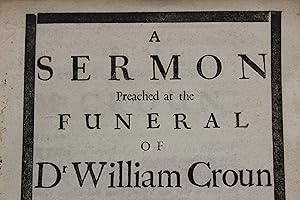 A sermon preached at the funeral of Dr William Croun on the 23d of October 1684 at St Mildred Chu...