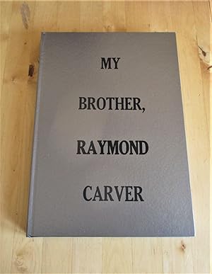 MY BROTHER, RAYMOND CARVER James Carver SIGNED BOXED LIMITED EDITION this being Copy #3 of only 1...