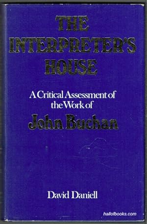 The Interpreterâs House: A Critical Assessment Of The Work Of John Buchan
