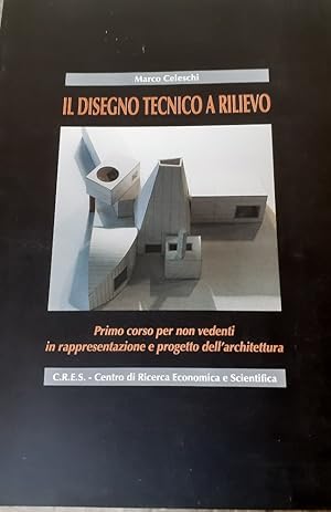 DISEGNO TECNICO A RILIEVO PRIMO CORSO PER NON VEDENTI IN RAPPRESENTAZIONE E PROGETTO PER L'ARCHIT...