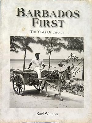 Barbados First The Years of Change 1920 to 1970