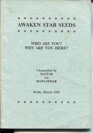 AWAKEN STAR SEEDS: WHO ARE YOU  WHY ARE YOU HERE  Channelled by Xletar Via Mani-Zehar