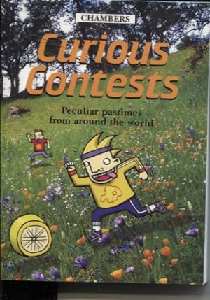 CURIOUS CONTESTS : PECULIAR PASTIMES FROM AROUND THE WORLD