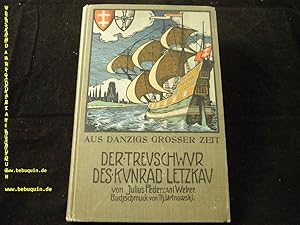Der Treuschwur des Kunrat Letzkau. Eine geschichtliche Erzählung aus Danzigs großer Zeit.