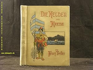 Die Helden von Kreta. Eine Erzählung aus den Kämpfen der Kreter gegen die Türkenherrschaft.