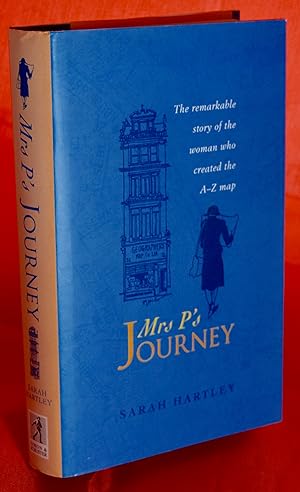 Mrs.P's Journey: The Remarkable Story of the Woman Who Created the A-Z Map. First Printing