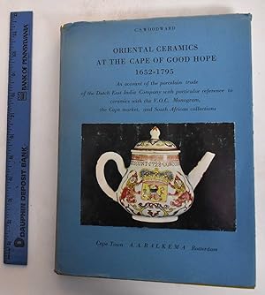 Oriental Ceramics at the Cape of Good Hope 1652-1795: An Account of the Porcelain Trade of the Du...