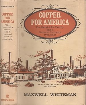 Copper For America: The Hendricks Family and a National Industry 1755-1939 Signed by the author.