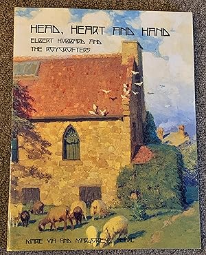 Head, Heart and Hand; Elbert Hubbard and the Roycrofters