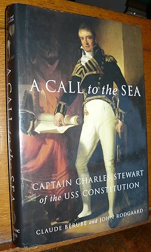 A Call to the Sea : Captain Charles Stewart of the USS Constitution