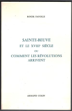 Sainte-Beuve et le XVIIIe siècle ou comment les révolutions arrivent.