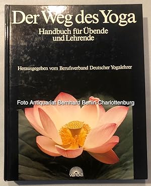Der Weg des Yoga. Handbuch für Übende und Lehrende