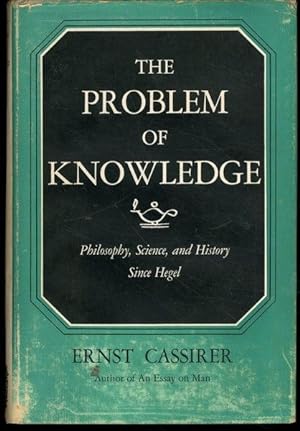 The Problem of Knowledge; Pholosophy, Science, and History Since Hegel