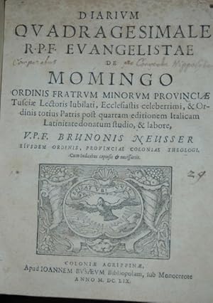 Diarium Quadragesimale / R.P.F. Evangelistae De Momingo Ordinis Fratrum Minorum Provinciae Tuscia...