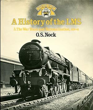 A History of the LMS : Volume 3 : The War Years and Nationalisation 1939 - 1948