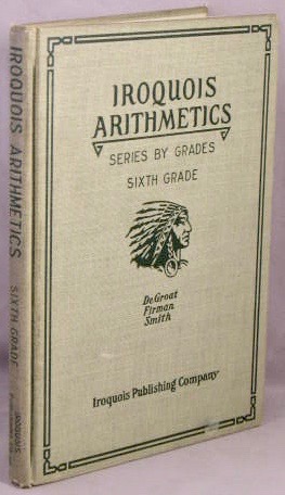 The Iroquois Arithmetics, for School and Life. Series by Grades: Sixth Grade.