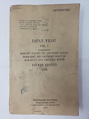 Japan Pilot - Volume I: Comprising Honshu (Except its Southern Coast), Hokkaido, the Southern Coa...