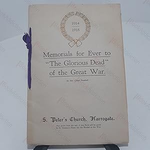 Memorials for Ever to "The Glorious Dead" of the Great War : The War Memorials of S Peter's Churc...