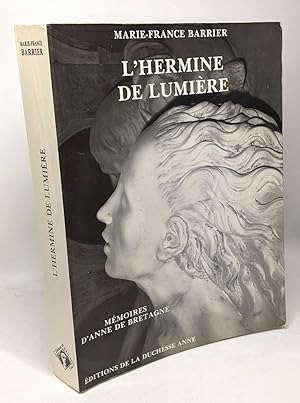 L'Hermine de lumière: Mémoires d'Anne de Bretagne
